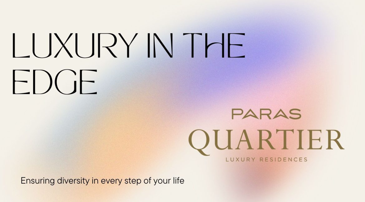 Paras Quartier Luxury Apartments in the Edge